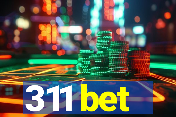 311 bet